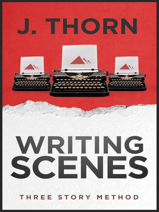 Title details for Writing Scenes by J. Thorn - Available